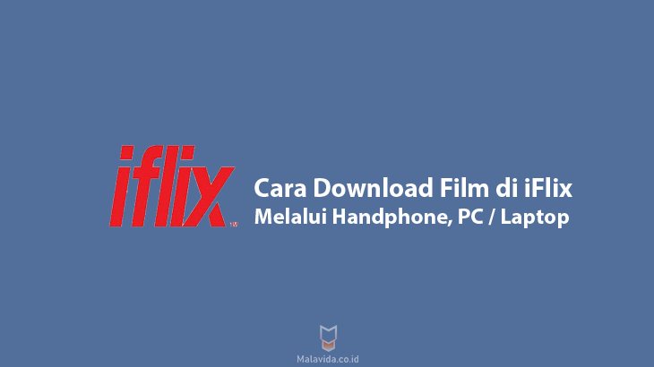 Cara Download Film di iFlix Melalui Handphone, PC Laptop