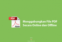 Cara Menggabungkan File PDF Secara Online dan Offline
