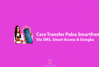 Cara Transfer Pulsa Smartfren Via SMS, Smart Access & Aplikasi Uangku