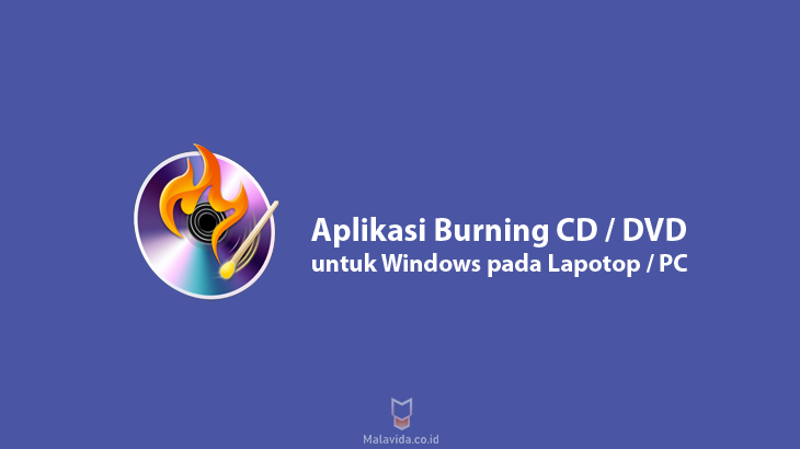 Daftar Aplikasi Burning CD DVD untuk Windows pada Lapotop PC