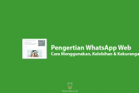 Pengertian WhatsApp Web Cara Menggunakan, Kelebihan & Kekurangan