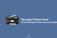Tips Agar Printer Awet Serta Perbedaan Printer Laser dan Inkjet