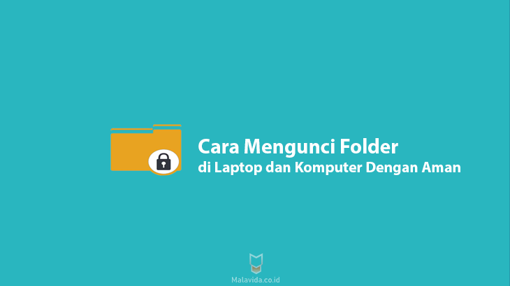 Cara Mengunci Folder di Laptop dan Komputer